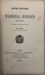 Œuvres militaires du maréchal Bugeaud, duc d'Isly. réunies et mises en ordre par Weil