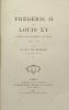 Frédéric II et Louis XV. 1742-1744. BROGLIE (Jacques-Victor-Albert de)