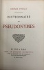 Dictionnaire des pseudonymes.. Où sont divulgués et rétablis les noms inventés, tronqués, travestis, arrangés ou dérangés. HEILLY (Georges d').
