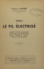 Sous le fil électrisé.. Note et détail sur une organisation de passage de la frontière hollandaise pendant l'occupation allemande. Nouvelle édition. ...