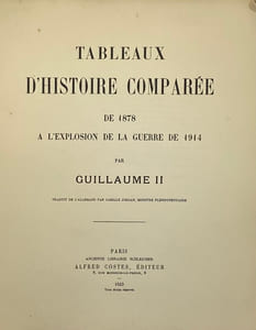 Tableaux d'histoire comparée, de 1878 à l'explosion de la Guerre de 1914. Traduit de l'allemand par Camille Jordan. [Avec :] Introduction aux Tableaux d'histoire de Guillaume II par Charles Appuhn & Pierre Renouvin. Avant-propos de Raymond Poincaré