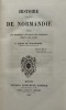 Histoire abr&eacute;g&eacute;e de Normandie. depuis les premi&egrave;res invasions des Normands jusqu'&agrave; nos jours. TIREL DE MONTMIREL (Charles).
