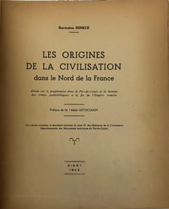 Les Origines de la civilisation dans le Nord de la France. Étude sur le peuplement dans le Pas-de-Calais et la Somme des temps paléolithiques à la fin de l'Empire romain. Préface de l'abbé Lestocquoy