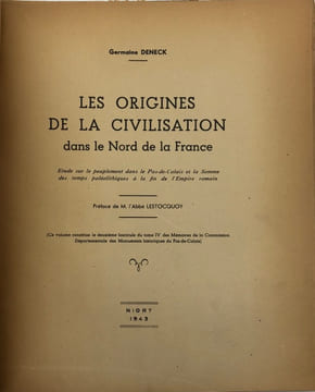 Les Origines de la civilisation dans le Nord de la France. Étude sur le peuplement dans le Pas-de-Calais et la Somme des temps paléolithiques à la fin ...