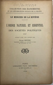 Collection des économistes et des réformateurs sociaux de la France. L'Ordre naturel et essentiel des sociétés politiques. 1767. Publié avec une notice par Edgard Depitre
