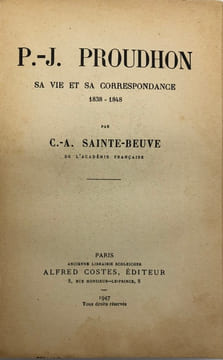 P.-J. Proudhon. Sa vie et sa correspondance. 1838-1848. SAINTE-BEUVE (Charles-Augustin).
