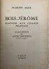 Bois-Jérôme. Histoire d'un village français.. Avant-propos de Louis Hourticq. AKAR (Juliette).