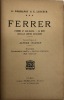 Ferrer.. L'homme et son oeuvre. - Sa mort. - Castille contre Catalogne. Avant-propos de Alfred Naquet. Portraits. - Documents inédits. - Lettres ...