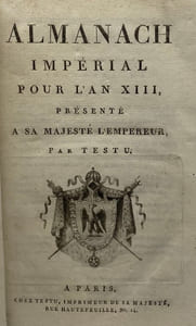 ALMANACH Impérial pour l'an XIII. présenté à sa majesté l'empereur, par Testu