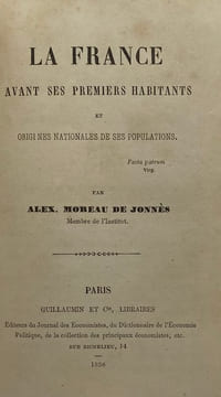 La France avant ses premiers habitants. et origines nationales de ses populations. MOREAU DE JONNES (Alexandre).