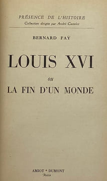 Louis XVI ou la fin d'un monde.. FAŸ (Bernard)