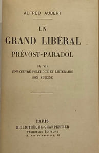 Un grand libéral, Prévost-Paradol. Sa vie, son œuvre politique et littéraire, son suicide
