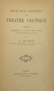 Essai sur l'histoire du théâtre celtique. Thèse présentée à la Faculté des lettres de l'Université de Paris