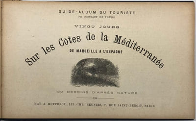 Guide-album du touriste. Vingt jours sur les côtes de la Méditerranée. I. De Marseille à l'Espagne. 130 dessins d'après nature. - II. De Marseille à l'Italie. 160 dessins d'après nature