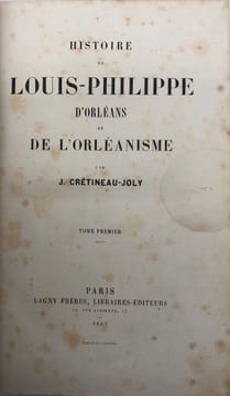 Histoire de Louis-Philippe d'Orléans et de l'Orléanisme.. CRÉTINEAU-JOLY (Jacques)