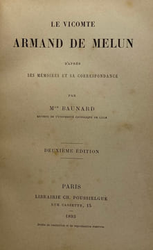 Le Vicomte Armand de Melun. D'après ses mémoires et sa correspondance. Deuxième édition. BAUNARD (Louis)