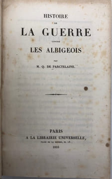 Histoire de la guerre contre les Albigeois.. QUATRESOUX DE PARCTELAINE (Antoine de).