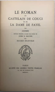 Société des anciens textes français. Le Roman du castelain de Coucy et de la dame de Fayel. Édition établie à l'aide des notes de John E. Matzke par Maurice Delbouille
