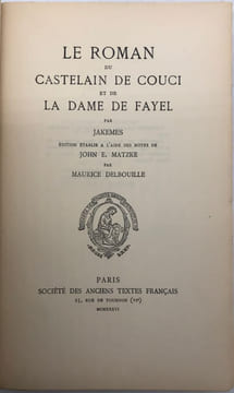 Société des anciens textes français. Le Roman du castelain de Coucy et de la dame de Fayel. Édition établie à l'aide des notes de John E. Matzke par ...