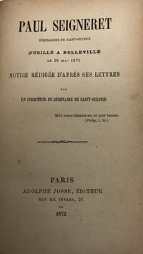 Paul Seigneret. séminariste de Saint-Sulpice fusillé à Belleville le 26 mai 1871. Notice rédigée d'après ses lettres par un directeur du Séminaire de ...
