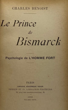 Le Prince de Bismarck. Psychologie de l'homme fort. BENOIST (Charles).