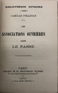 Bibliothèque ouvrière. Les Associations ouvrières dans le passé.. PELLETAN (Camille).