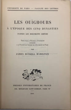 Université de Paris. - Faculté des lettres. Les Ouïghours à l'époque des Cinq dynasties d'après les documents chinois. Thèse pour le doctorat ...