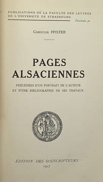 Pages alsaciennes. Précédées d'un portrait de l'auteur et d'une bibliographie de ses travaux. PFISTER (Christian).