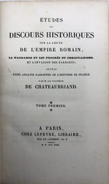 Études ou discours historiques sur la chute de l'Empire romain. la naissance et les progrès du christianisme, et l'invasion des Barbares ; suivis ...