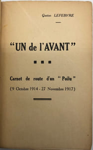 "Un de l'avant". Carnet de route d'un "Poilu" (9 Octobre 1914-27 Novembre 1917)