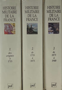 Histoire militaire de la France. T. I. Des origines à 1715. Sous la direction de Philippe Contamine. T. II. De 1715 à 1871. Sous la direction de Jean Delmas. T. III. De 1871 à 1940. Sous la direction de Guy Pedroncini