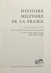 Histoire militaire de la France. T. I. Des origines à 1715. Sous la direction de Philippe Contamine. T. II. De 1715 à 1871. Sous la direction de Jean Delmas. T. III. De 1871 à 1940. Sous la direction de Guy Pedroncini