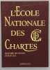 L'École nationale des Chartes. Histoire de l'école depuis 1821.. [ÉCOLE DES CHARTES]. 