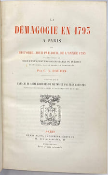 La Démagogie en 1793 à Paris. ou histoire, jour par jour, de l'année 1793, accompagnée de documents contemporains rares ou inédits recueillis, mis en ...