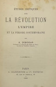 Etudes critiques sur la Révolution, l'Empire et la période contemporaine.