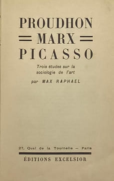 Proudhon, Marx, Picasso. Trois études sur la sociologie de l'art. RAPHAEL (Max).