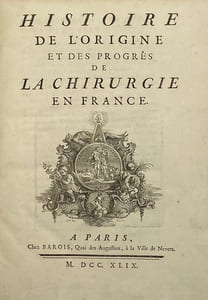 Histoire de l'origine et des progrès de la chirurgie en France.