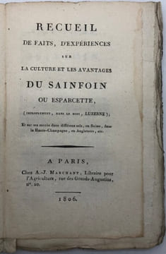 Recueil de faits, d'expériences sur la culture et les avantages du sainfoin ou esparcette. (improprement, dans le midi, luzerne) ; et sur ses succès ...