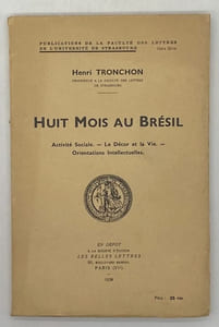 Publications de la Faculté des lettres de l'Université de Strasbourg. Huit mois au Brésil. Activité sociale. - Le décor et la vie. - Orientations intellectuelles