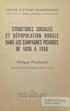 Structures sociales et dépopulation rurale dans les campagnes picardes de 1836 à 1936.. PINCHEMEL (Philippe).