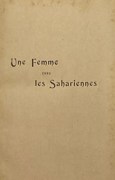 Une femme chez les Sahariennes. (Entre Laghouat et In-Salah). POMMEROL (Madame Jean).