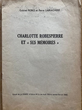 Charlotte Robespierre et "ses mémoires".. PIORO (Gabriel), LABRACHERIE (Pierre).