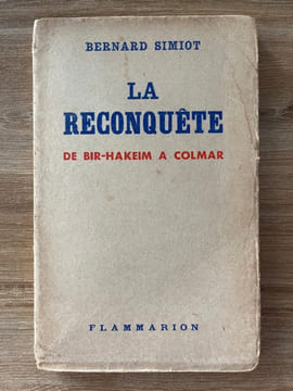 La Reconquête. De Bir-Hakeim à Colmar. SIMIOT (Bernard).