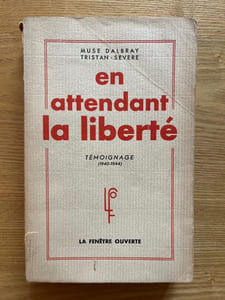 En attendant la liberté. Témoignage (1940-1944)