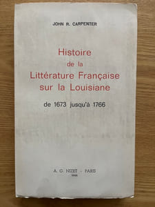 Histoire de la littérature française sur la Louisiane. de 1673 jusqu'à 1766