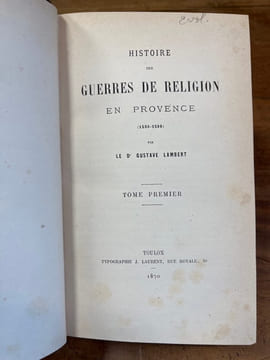Histoire des guerres de religion en Provence. (1530-1598). LAMBERT (Gustave).