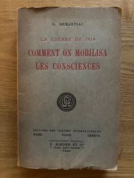 La Guerre de 1914. Comment on mobilisa les consciences.. DEMARTIAL (G.)