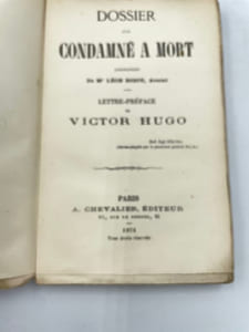Dossier d'un condamné à mort. Annotations de Me Léon Bigot, avocat. Lettre-préface de Victor Hugo