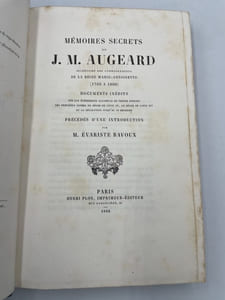 Mémoires secrets de J. M. Augeard. Secrétaire des Commandements de la Reine Marie-Antoinette (1760 à 1800). Documents inédits sur les événements accomplis en France pendant les dernières années du règne de Louis XV, le règne de Louis XVI et la Révolution jusqu'au 18 brumaire. Précédés d'une intro. par E. Bavoux