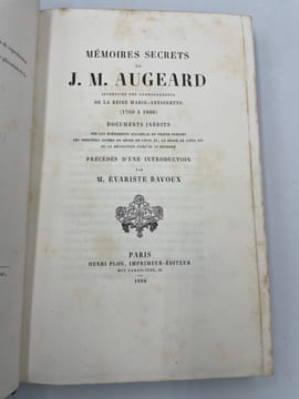 Mémoires secrets de J. M. Augeard. Secrétaire des Commandements de la Reine Marie-Antoinette (1760 à 1800). Documents inédits sur les événements ...